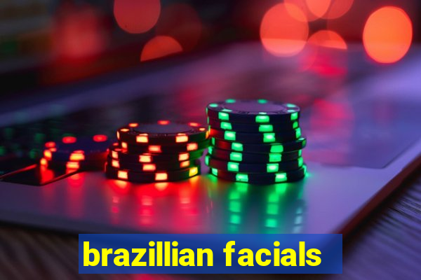 brazillian facials